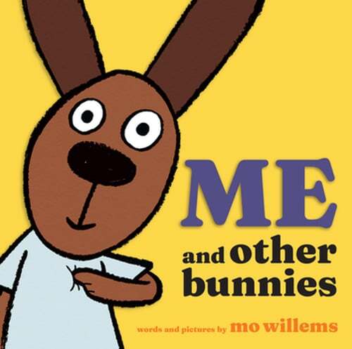 Me and Other Bunnies by Mo Willems: New