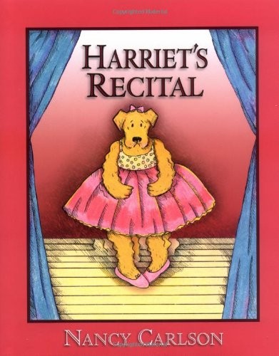 Harriet’s Recital (Nancy Carlson’s Neighborhood)